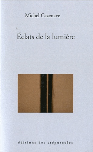 Michel Cazenave - Eclats de la lumière.