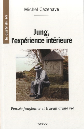 Michel Cazenave - Jung, l'expérience intérieure - Pensée jungienne et travail d'une vie.