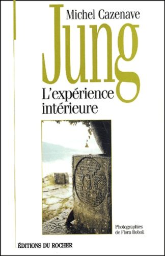Michel Cazenave - Jung. L'Experience Interieure.