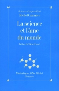 Michel Cazenave et Michel Cazenave - La Science et l'âme du monde.