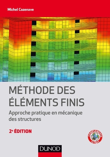 Michel Cazenave - Méthode des éléments finis - Approche pratique en mécanique des structures.
