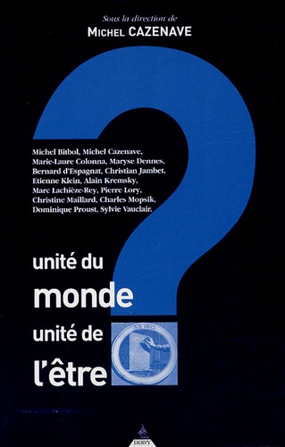 Michel Cazenave et Michel Bitbol - Unité du monde, unité de l'être.