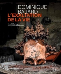 Michel Cegarra et Sophie Zénon - Dominique Bajard - L'exaltation de la vie.