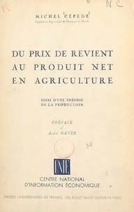 Michel Cépède et André Mayer - Du prix de revient au produit net en agriculture - Essai d'une théorie de la production.