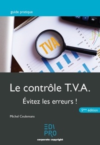 Michel Ceulemans - Le contrôle TVA - Evitez les erreurs !.