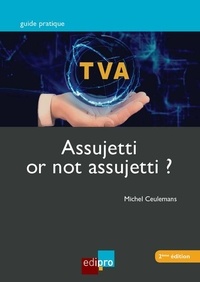 Michel Ceulemans - T. V. A - Assujetti or not assujetti ?.