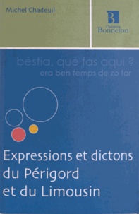 Michel Chadeuil - Expressions et dictons du Périgord et du Limousin.
