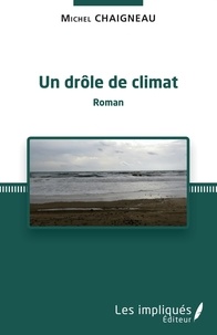 Michel Chaigneau - Un drôle de climat.