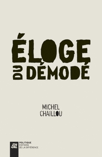 Michel Chaillou - Eloge du démodé.