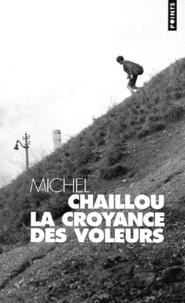 Michel Chaillou - La Croyance Des Voleurs.