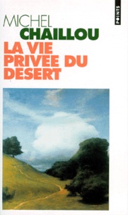 Michel Chaillou - La vie privée du désert.