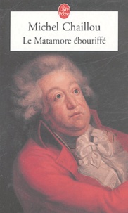 Michel Chaillou - Le Matamore ébouriffé.