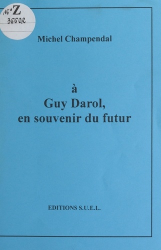 À Guy Darol, en souvenir du futur