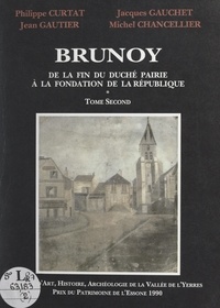 Michel Chancellier et Philippe Curtat - Brunoy (2). De la fin du duché-pairie à la fondation de la République.