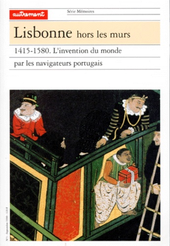 Michel Chandeigne - LISBONNE HORS LES MURS 1415-1580. - L'invention du monde par les navigateurs portugais.