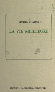 Michel Chapuis - La vie meilleure.