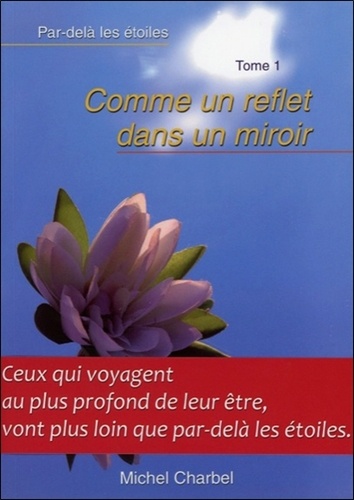 Michel Charbel - Par-delà les étoiles Tome 1 : Comme un reflet dans un miroir.