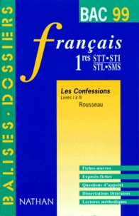 Francais 1eres Stt/Sti/Stl/Sms "Les Confessions De Rousseau". Livres I A Iv, Bac 99