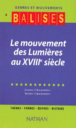 Michel Charpentier et Jeanne Charpentier - Le Mouvement Des Lumieres Au Xviiieme Siecle.