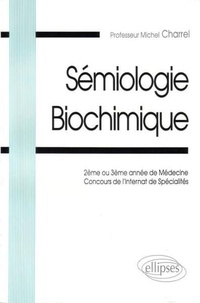 Michel Charrel - Sémiologie Biochimique - 1re et 2e année de Médecine - Concours de l'Internat de Spécialités.