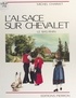 Michel Charvet - L'Alsace Sur Chevalet. Le Bas-Rhin.