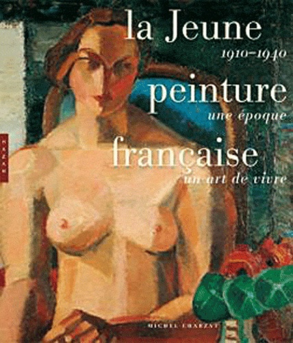 Michel Charzat - La jeune peinture française - 1910-1940, une époque, un art de vivre.