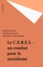 Michel Charzat et Ghislaine Toutain - Le C.E.R.E.S. : un combat pour le socialisme.