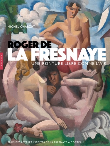 Michel Charzat - Roger de la Fresnaye - Une peinture libre comme l'air.