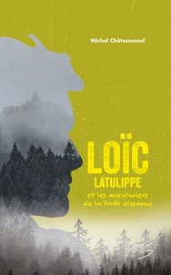 Loic latulippe et les aventuriers de la foret disparue