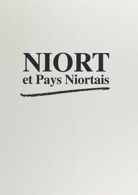 Michel Chaumet - Niort et pays niortais : 100 ans de presse locale.