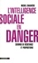 L'intelligence sociale en danger. Chemins de résistance et propositions