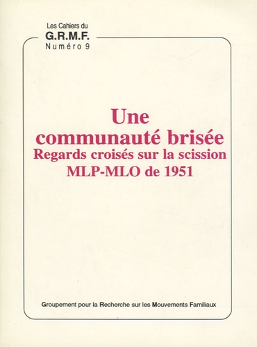 Michel Chauvière - Une communauté brisée - Regards croisés sur la scission MLP-MLO de 1951.