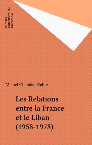 Les Relations entre la France et le Liban (1958-1978)