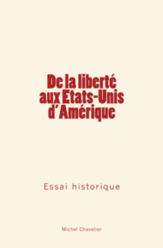 De la liberté aux Etats-Unis d'Amérique : Essai historique