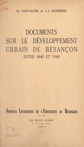 Michel Chevalier et Jean-Jacques Scherrer - Documents sur le développement urbain de Besançon entre 1840 et 1940.