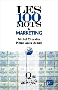 Michel Chevalier et Pierre-Louis Dubois - Les 100 mots du marketing.