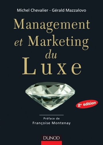 Michel Chevalier et Gérald Mazzalovo - Management et Marketing du luxe - 2e édition.