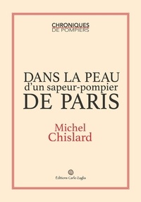 Michel Chislard - Dans la peau d'un sapeur-pompier de Paris.