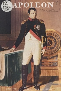 Michel Chrestien et  Collectif - Napoléon, 1769-1821.