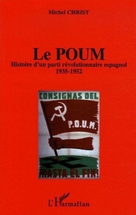 Michel Christ - Le Poum - Histoire d'un parti révolutionnaire espagnol (1935-1952).