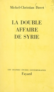 Michel-Christian Davet - La double affaire de Syrie.