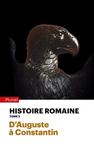 Michel Christol et Pierre Cosme - Histoire romaine - Tome 2, D'Auguste à Constantin.