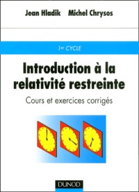 Michel Chrysos et Jean Hladik - Introduction A La Relativite Restreinte. Cours Et Exercices Corriges.