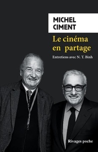 Michel Ciment et N. T. Binh - Le cinéma en partage - Entretiens avec N.T. Binh.