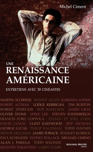 Michel Ciment - Une renaissance américaine - De Woody Allen à Robert Zemeckis, Entretiens avec 30 cinéastes.