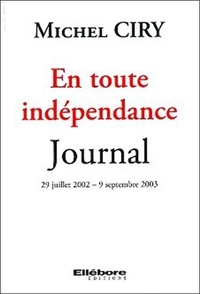 Michel Ciry - En toute indépendance - Journal 29 juillet 2002 - 9 septembre 2003.