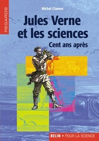 Michel Clamen - Jules Verne et les sciences - Cent ans après.