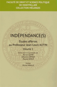 Michel Clapié et Sébastien Denaja - Indépendance(s) - Etudes offertes au Professeur Jean-Louis Autin, 2 volumes.