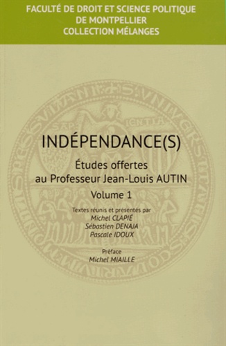 Michel Clapié et Sébastien Denaja - Indépendance(s) - Etudes offertes au Professeur Jean-Louis Autin, 2 volumes.