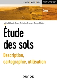 Michel-Claude Girard et Christian Schvartz - Etude des sols - Description, cartographie, utilisation.